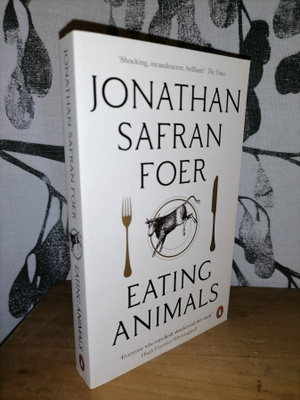 Eating Animals - Jonathan Safran Foer - Uusi