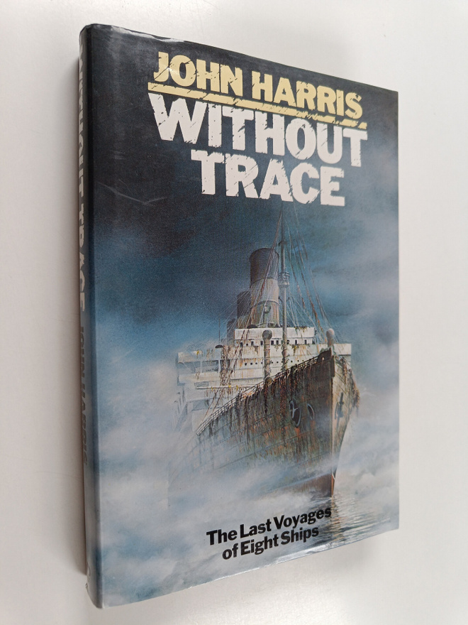 John Harris : Without trace : the last voyages of eight s...