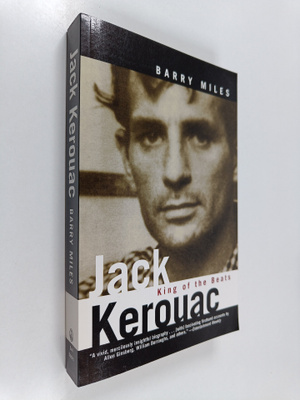 Barry Miles : Jack Kerouac : King of the Beats