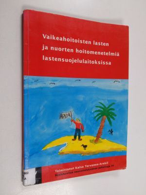 Vaikeahoitoisten lasten ja nuorten hoitomenetelmiä lasten...