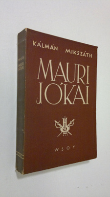 Kalman Mikszath : Mauri Jokai : elämäkerta