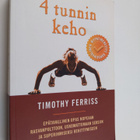 Timothy Ferriss : 4 tunnin keho : epätavallinen opas nope... - pikkukuva 1