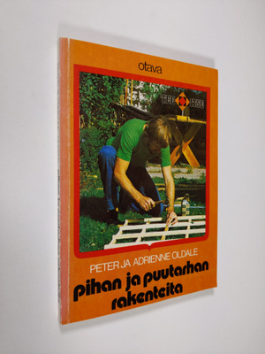 Peter Oldale : Pihan ja puutarhan rakenteita