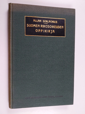 Allan Serlachius : Suomen rikosoikeuden oppikirja 2 osa, ...