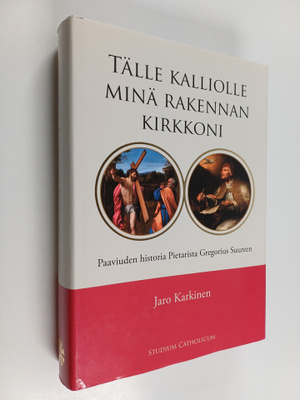 Jaro Karkinen : Tälle kalliolle minä rakennan kirkkoni