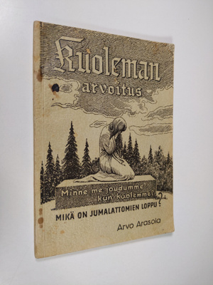 Arvo W. Arasola : Kuoleman arvoitus : minne me joudumme k...