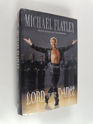Michael Flatley : Lord of the Dance : My Story
