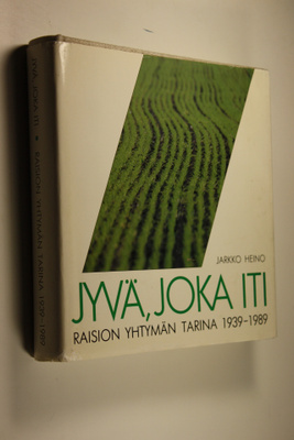 Jarkko Heino : Jyvä, joka iti : Raision Yhtymän tarina 19...