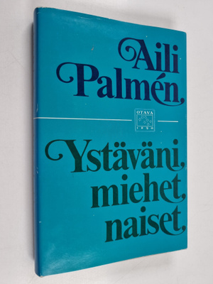 Aili Palmen : Ystäväni, miehet, naiset : muistelmia