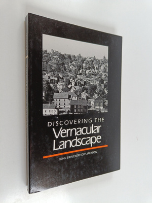 John Brinckerhoff Jackson : Discovering the vernacular la...