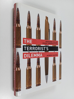 Jacob N. Shapiro : The terrorist's dilemma : managing vio...