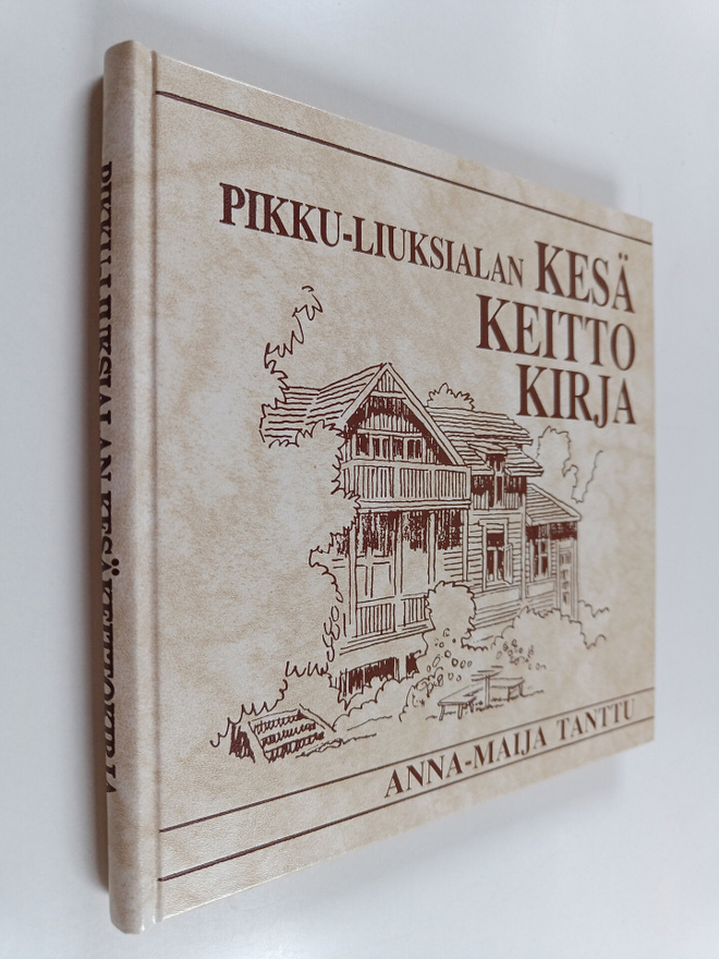 Anna-Maija Tanttu : Pikku-Liuksialan kesäkeittokirja