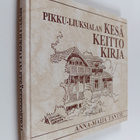 Anna-Maija Tanttu : Pikku-Liuksialan kesäkeittokirja - pikkukuva 1