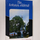Tie, totuus, elämä : Viron kirkon sananjulistusta 1970- j... - pikkukuva 1
