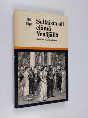 Henri Troyat : Sellaista oli elämä Venäjällä viimeisen ts...