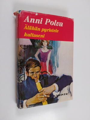 Anni Polva : Älähän pyristele, kultaseni