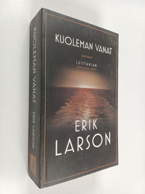 Erik Larson : Kuoleman vanat : Lusitanian kohtalokas matka