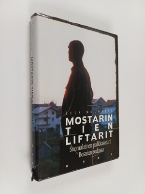 Luca Moconesi : Mostarin tien liftarit : suomalainen palk...