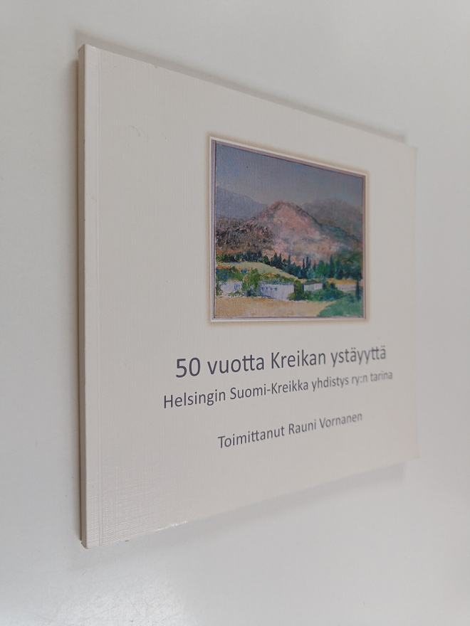 Rauni Vornanen : 50 vuotta Kreikan ystävyyttä - Helsingin...