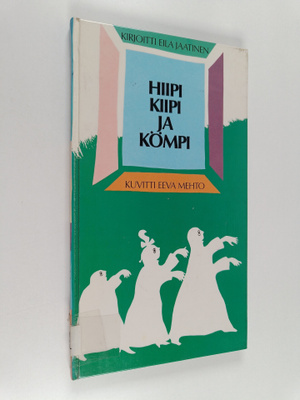 Eila Jaatinen : Hiipi, Kiipi ja Kömpi