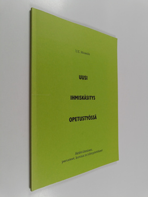 U. E. Moisala : Uusi ihmiskäsitys opetustyössä : aktiivi-...