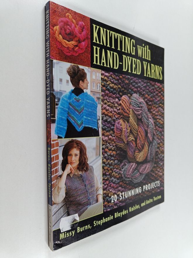 Missy Burns ym. : Knitting with Hand-Dyed Yarns - 20 Stun...