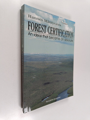 Hannes Mäntyranta : Forest certification : an ideal that ...