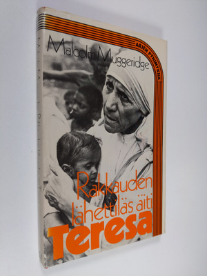 Malcolm Muggeridge : Rakkauden lähettiläs äiti Teresa