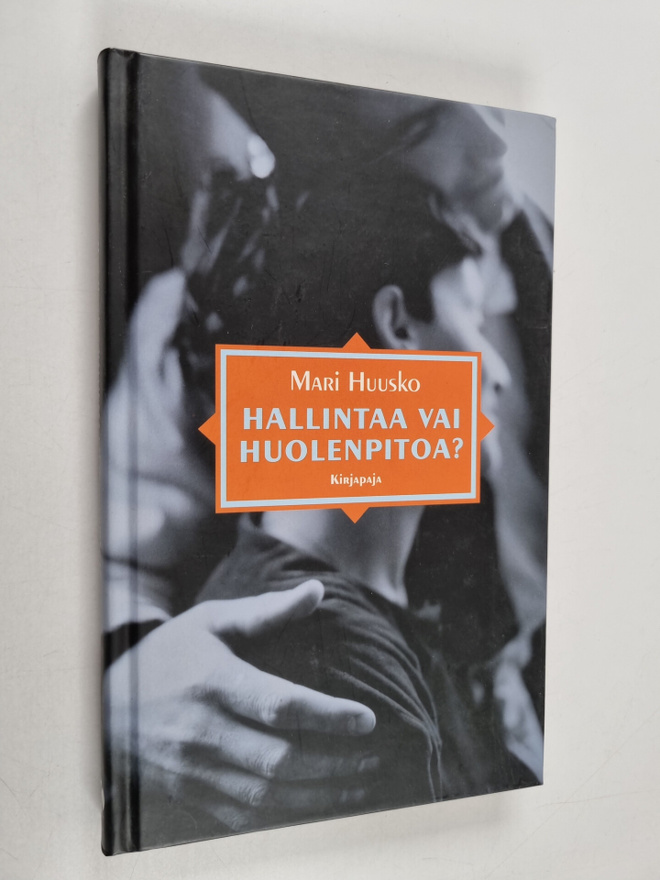 Mari Huusko : Hallintaa vai huolenpitoa