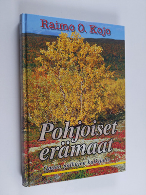 Raimo O. Kojo : Pohjoiset erämaat