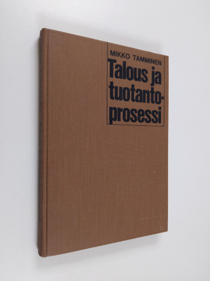 Mikko Tamminen : Talous ja tuotantoprosessi
