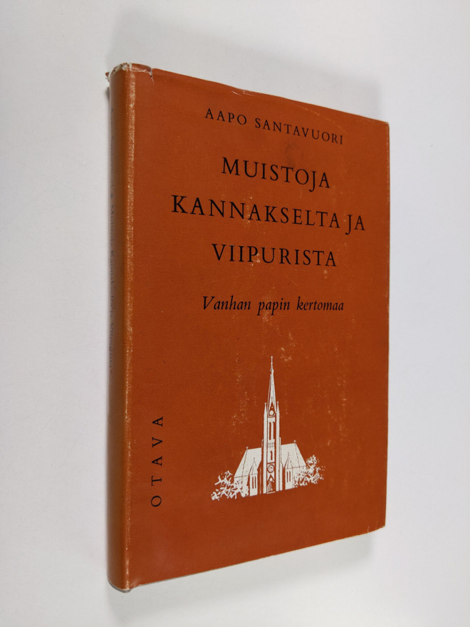 Aapo Santavuori : Muistoja Kannakselta ja Viipurista : va...