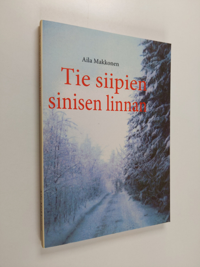 Aila Makkonen : Tie siipien sinisen linnan