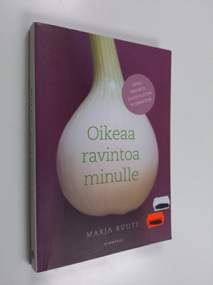 Marja Ruuti : Oikeaa ravintoa minulle : opas ravintosuosi...