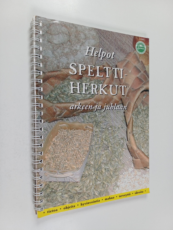 Kari Kaipainen : Helpot spelttiherkut arkeen ja juhlaan