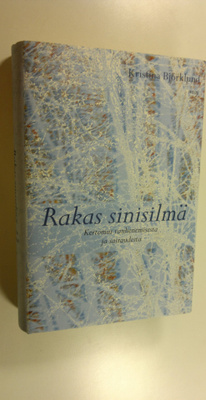 Kristina Björklund : Rakas sinisilmä : kertomus vanhenemi...