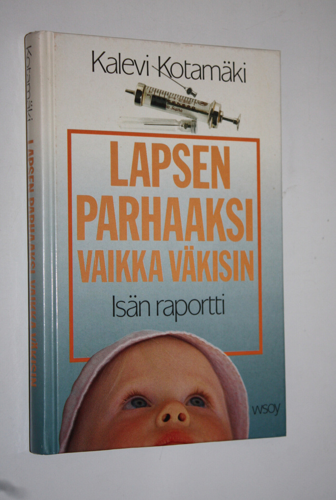 Kalevi Kotamäki : Lapsen parhaaksi vaikka väkisin : isän ...