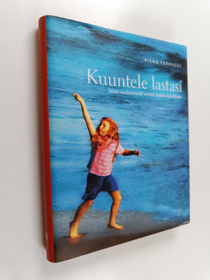 Piero Ferrucci : Kuuntele lastasi : mitä vanhemmat voivat...