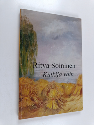 Ritva Soininen : Kulkija vain (signeerattu, tekijän omiste)