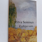 Ritva Soininen : Kulkija vain (signeerattu, tekijän omiste) - pikkukuva 1