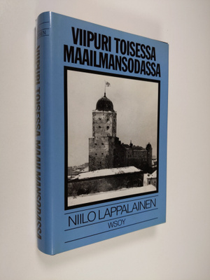 Niilo Lappalainen : Viipuri toisessa maailmansodassa