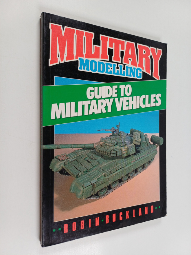 Robin Buckland : Military Modelling Guide to Military Veh...