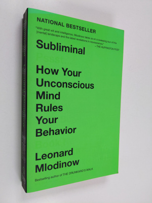 Leonard Mlodinow : Subliminal : how your unconscious mind...
