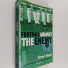 Simon Kuper : Football Against the Enemy - pikkukuva 1