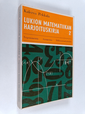 Kalervo Pekkala : Lukion matematiikan harjoituskirja 2 : ...