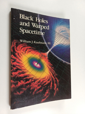 William J. Kaufmann : Black Holes and Warped Spacetime