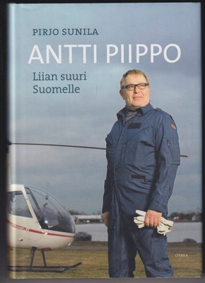 Pirjo Sunila: Antti Piippo - liian suuri Suomelle