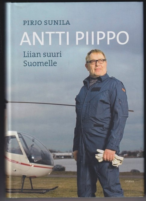 Pirjo Sunila: Antti Piippo - liian suuri Suomelle