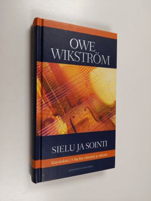 Owe Wikström : Sielu ja sointi : kirjoituksia J. S. Bachi...