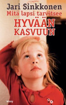 Jari Sinkkonen - Mitä lapsi tarvitsee hyvään kasvuun